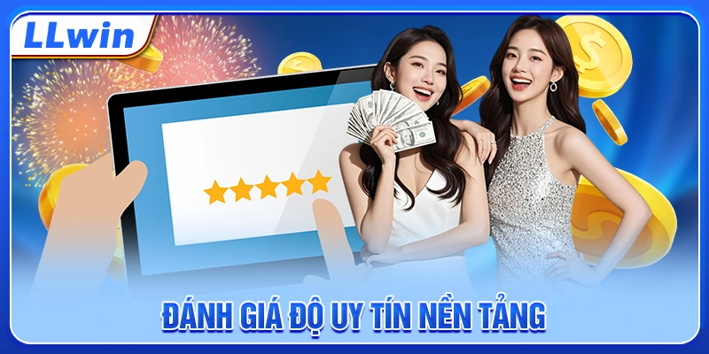 Đánh giá độ uy tín nền tảng